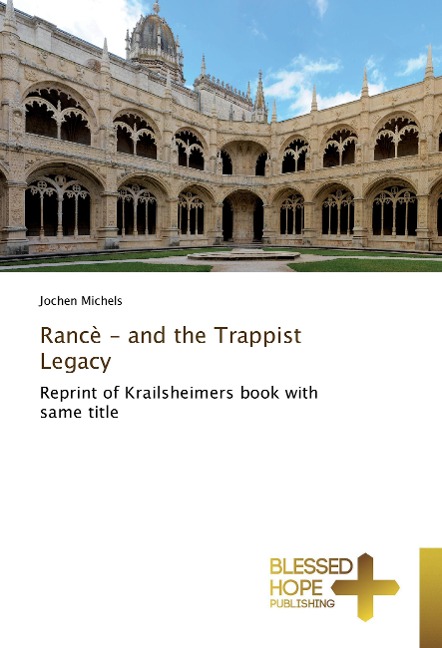 Rancè - and the Trappist Legacy: Reprint of Krailsheimers book with same title