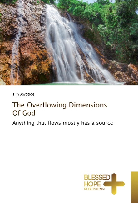 The Overflowing Dimensions Of God: Anything that flows mostly has a source