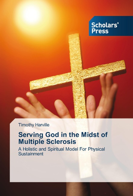 Serving God in the Midst of Multiple Sclerosis: A Holistic and Spiritual Model For Physical Sustainment
