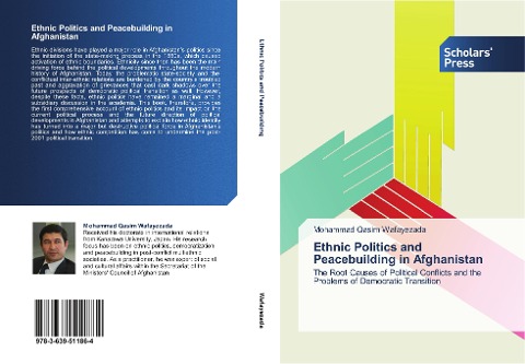 Ethnic Politics and Peacebuilding in Afghanistan: The Root Causes of Political Conflicts and the Problems of Democratic Transition