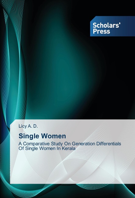 Single Women: A Comparative Study On Generation Differentials Of Single Women In Kerala