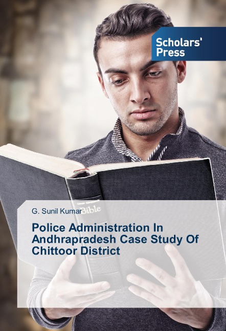 Police Administration In Andhrapradesh Case Study Of Chittoor District