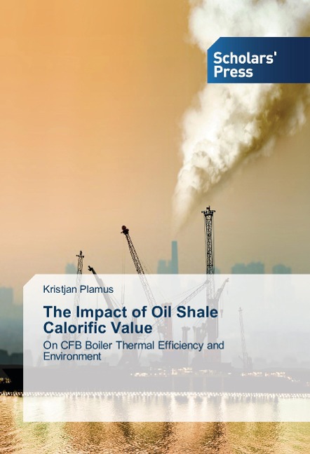 The Impact of Oil Shale Calorific Value: On CFB Boiler Thermal Efficiency and Environment