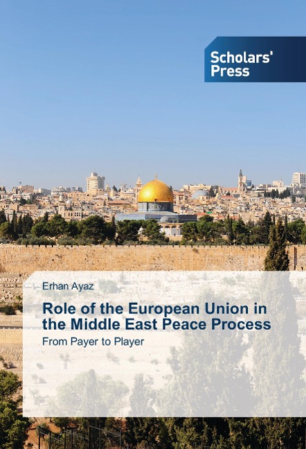 Role of the European Union in the Middle East Peace Process: From Payer to Player