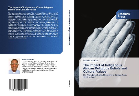 The Impact of Indigenous African Religious Beliefs and Cultural Values: On Christian-Muslim Relations in Ghana from 1920 to 2011