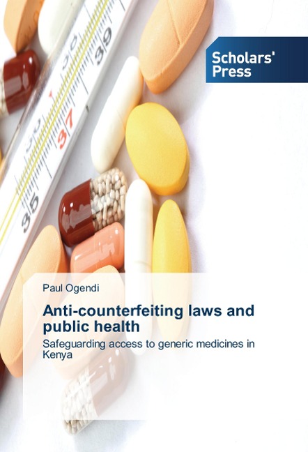 Anti-counterfeiting laws and public health: Safeguarding access to generic medicines in Kenya