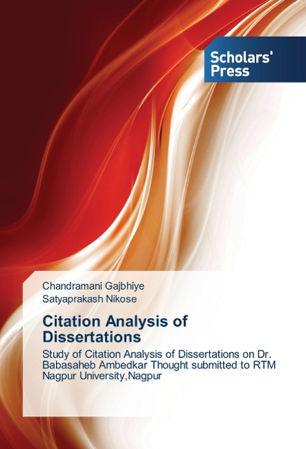 Citation Analysis of Dissertations: Study of Citation Analysis of Dissertations on Dr. Babasaheb Ambedkar Thought submitted to RTM Nagpur University,Nagpur