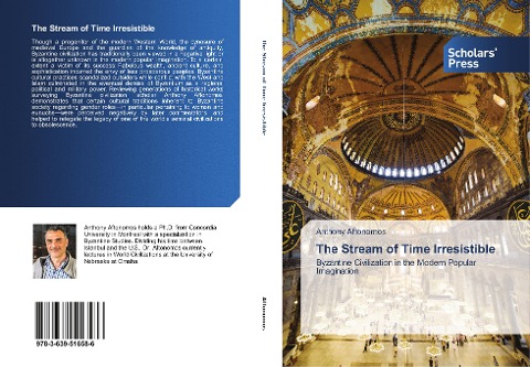 The Stream of Time Irresistible: Byzantine Civilization in the Modern Popular Imagination