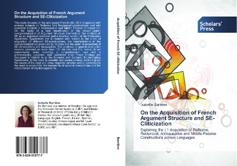 On the Acquisition of French Argument Structure and SE-Cliticization: Explaining the L1 Acquisition of Reflexive, Reciprocal, Anticausative and Middle-Passive Constructions across Languages