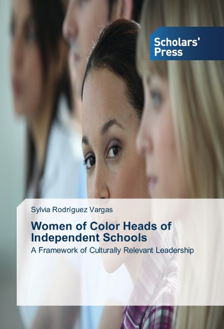 Women of Color Heads of Independent Schools: A Framework of Culturally Relevant Leadership