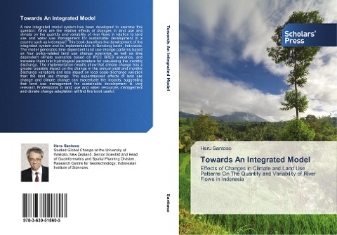 Towards An Integrated Model: Effects of Changes in Climate and Land Use Patterns On The Quantity and Variability of River Flows in Indonesia