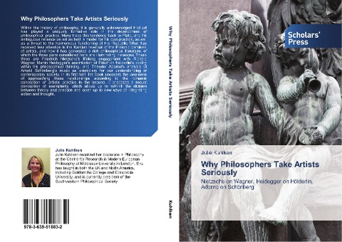 Why Philosophers Take Artists Seriously: Nietzsche on Wagner, Heidegger on Hölderlin, Adorno on Schönberg