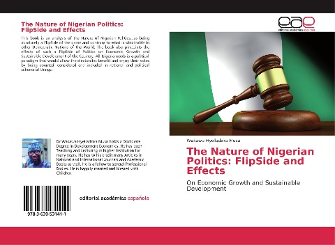 The Nature of Nigerian Politics: FlipSide and Effects: On Economic Growth and Sustainable Development