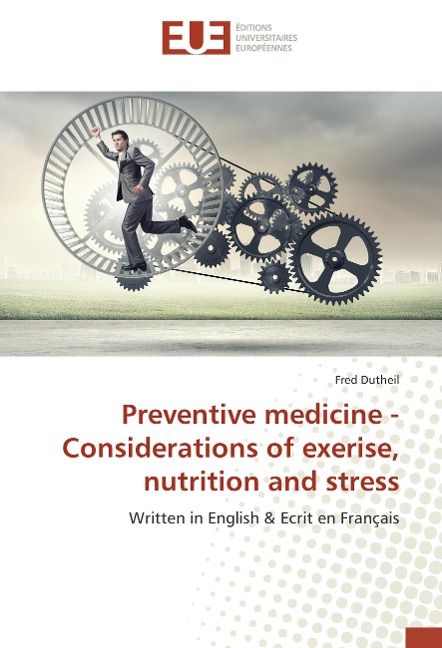 Preventive medicine - Considerations of exercise, nutrition and stress: Written in English & Ecrit en Français