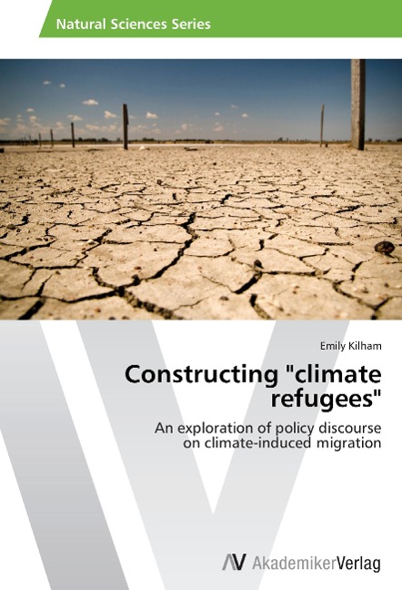 Constructing climate refugees: An exploration of policy discourse  on climate-induced migration