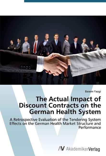The Actual Impact of Discount Contracts on the German Health System: A Retrospective Evaluation of the Tendering System Effects on the German Health Market Structure and Performance