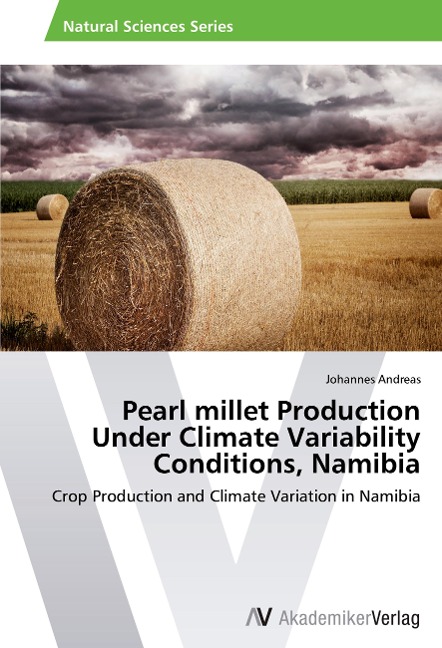 Pearl millet Production Under Climate Variability Conditions, Namibia: Crop Production and Climate Variation in Namibia
