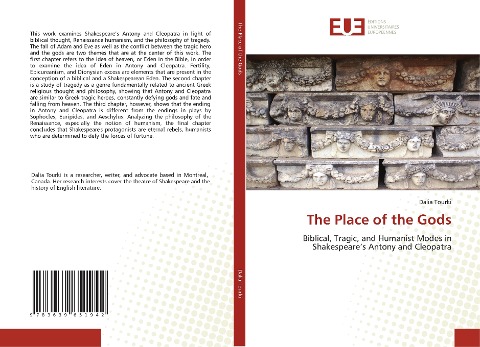The Place of the Gods: Biblical, Tragic, and Humanist Modes in Shakespeares Antony and Cleopatra