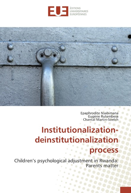 Institutionalization-deinstitutionalization process: Childrens psychological adjustment in Rwanda: Parents matter