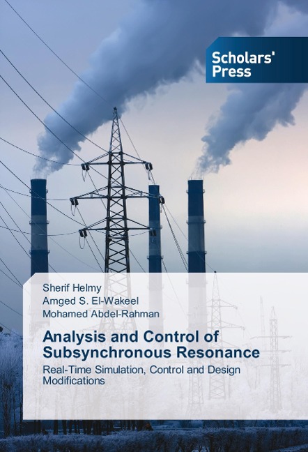Analysis and Control of Subsynchronous Resonance: Real-Time Simulation, Control and Design Modifications