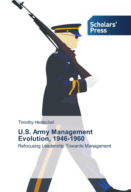 U.S. Army Management Evolution, 1946-1960: Refocusing Leadership Towards Management