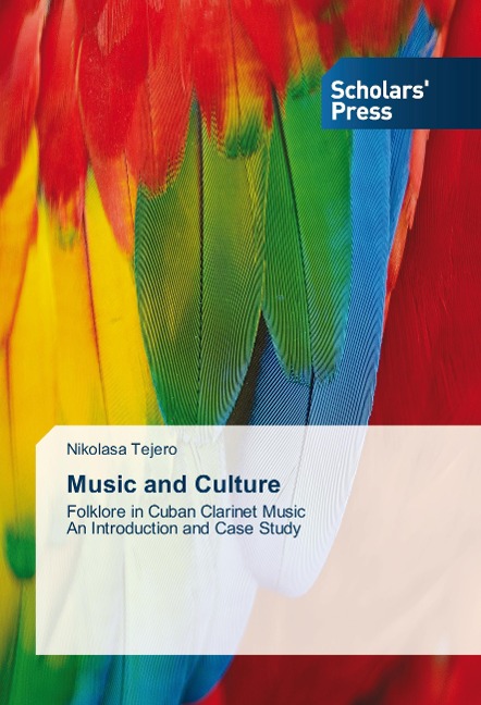 Music and Culture: Folklore in Cuban Clarinet Music  An Introduction and Case Study