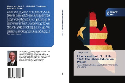 Liberia and the U.S., 1917-1947: The Liberia Education Project: Race, Religion, Rubber, and Politics in the U.S.A. and Liberia