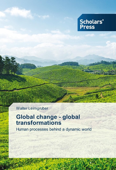 Global change - global transformations: Human processes behind a dynamic world