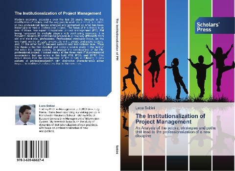The Institutionalization of Project Management: An Analysis of the actors, strategies and paths that lead to the professionalization of a new discipline