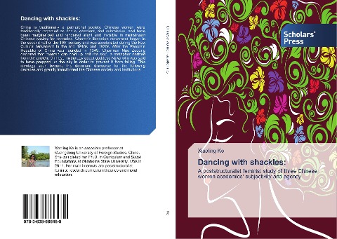 Dancing with shackles:: A poststructuralist feminist study of three Chinese women academics subjectivity and agency