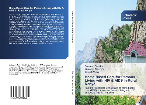 Home Based Care for Persons Living with HIV & AIDS in Rural Kenya: Factors Associated with uptake of home based care (HBC) among rural persons living with HIV and AIDS (PLHIV) in Kenya