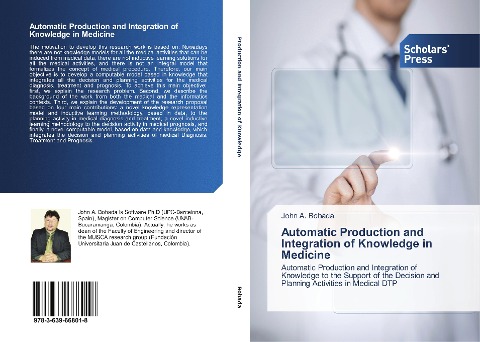 Automatic Production and Integration of Knowledge in Medicine: Automatic Production and Integration of Knowledge to the Support of the Decision and Planning Activities in Medical DTP