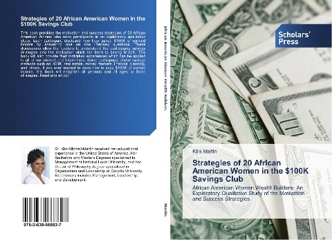 Strategies of 20 African American Women in the $100K Savings Club: African American Women Wealth Builders: An Exploratory Qualitative Study of the Motivation and Success Strategies