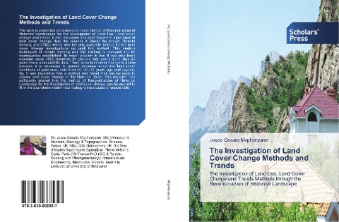 The Investigation of Land Cover Change Methods and Trends: The Investigation of Land Use, Land Cover Change and Trends Methods through the Reconstruction of Historical Landscape