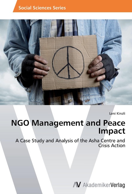 NGO Management and Peace Impact: A Case Study and Analysis of the Asha Centre and Crisis Action