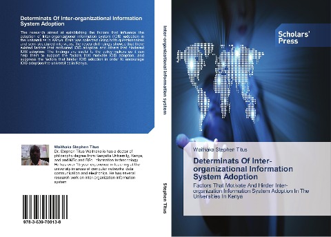 Determinats Of Inter-organizational Information System Adoption: Factors That  Motivate And Hinder Inter-organization Information System Adoption In The Universities In Kenya