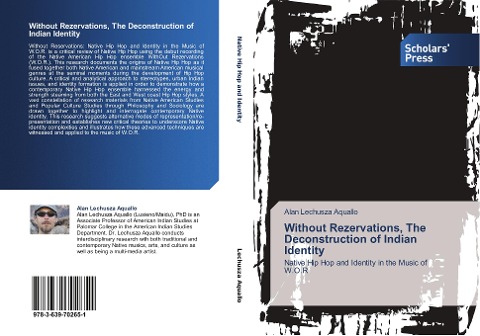 Without Rezervations, The Deconstruction of Indian Identity: Native Hip Hop and Identity in the Music of W.O.R