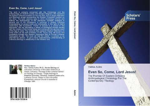 Even So, Come, Lord Jesus!: The Promise Of Eastern Orthodox Anthropological Christology For The Contemporary Theology