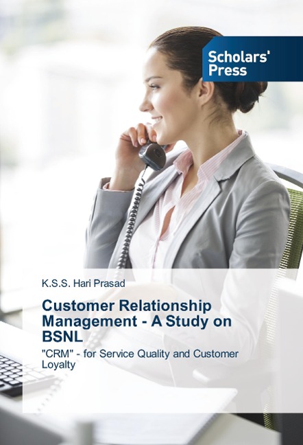 Customer Relationship Management - A Study on BSNL: CRM - for Service Quality and Customer Loyalty