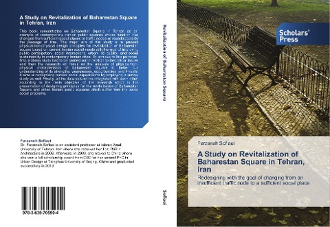 A Study on Revitalization of Baharestan Square in Tehran, Iran: Redesigning with the goal of changing from an insufficient traffic node to a sufficient social place