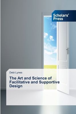 The Art and Science of Facilitative and Supportive Design
