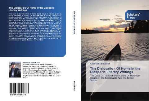 The Dislocation Of Home In the Diasporic Literary Writings: The Case Of Transnational Authors Of Moroccan Origins In The Netherlands And The United States