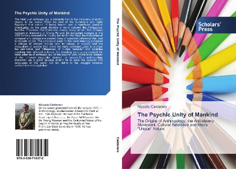 The Psychic Unity of Mankind: The Origins of Anthropology, the Anti-slavery Movement, Cultural Relativism and Mans Unique Nature