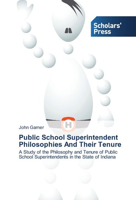 Public School Superintendent Philosophies And Their Tenure: A Study of the Philosophy and Tenure of Public School Superintendents in the State of Indiana