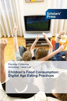 Childrens Food Consumption: Digital Age Eating Practices