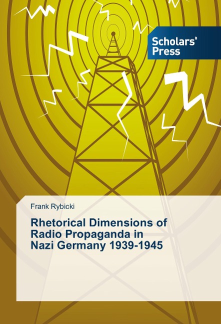Rhetorical Dimensions of Radio Propaganda in Nazi Germany 1939-1945