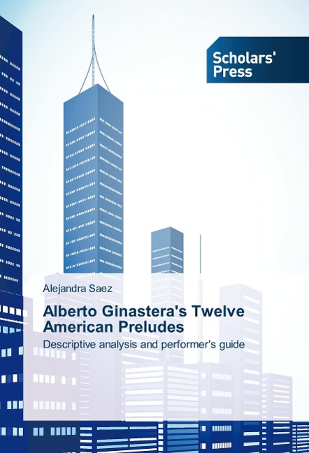 Alberto Ginasteras Twelve American Preludes: Descriptive analysis and performers guide