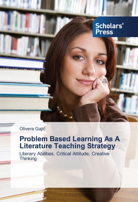 Problem Based Learning As A Literature Teaching Strategy: Literary Abilities, Critical Attitude, Creative Thinking