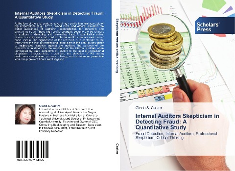 Internal Auditors Skepticism in Detecting Fraud: A Quantitative Study: Fraud Detection, Internal Auditors, Professional Skepticism, Critical Thinking