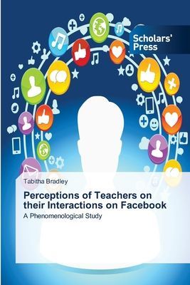 Perceptions of Teachers on their Interactions on Facebook: A Phenomenological Study